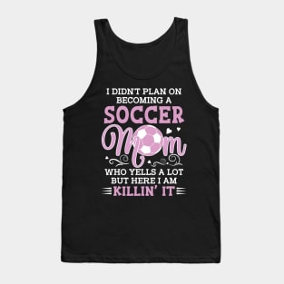 I Didn't Plan On Becoming A Soccer Mom Gift For Women Mother day Tank Top